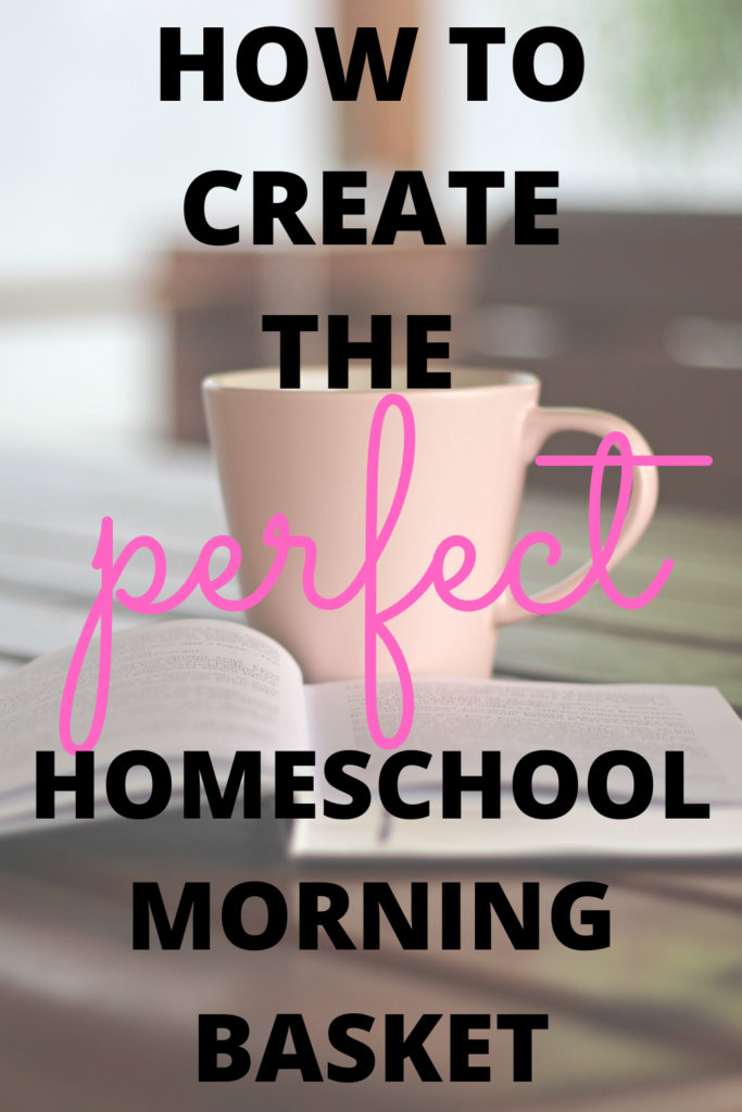 How to create the perfect homeschool morning basket?