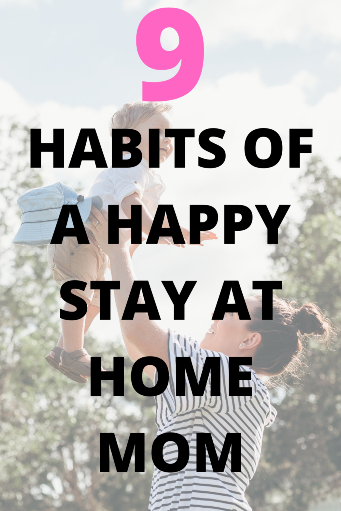 9 Habits of a happy stay at home mom with free printable to make life easier. Stay at home mom schedule to help you stay happy and motivated. SAHM schedule to keep you sane. How to be successful as a stay at home mom #sahm #schedule #sahmschedule #happymom #happy #moms #mother